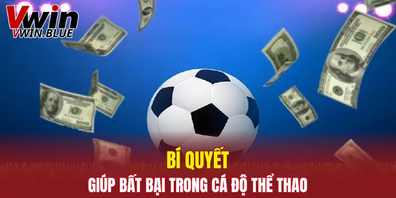 Kèo Châu Á - Tỷ Lệ Cược Cân Bằng Và Hấp Dẫn Hàng 2025 6 Bí quyết giúp bất bại trong cá độ thể thao