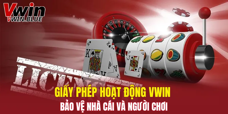 Giấy Phép Hoạt Động Vwin Đảm Bảo Tính Pháp Lý Nhà Cái 6 Giấy phép hoạt động Vwin bảo vệ nhà cái và người chơi