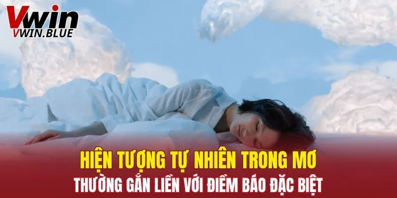 Hiện tượng tự nhiên trong mơ thường gắn liền với điềm báo đặc biệt