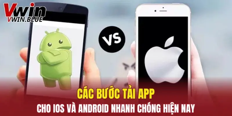 Tải App Vwin - Hướng Dẫn Download Cho Mọi Hệ Điều Hành 5 Hướng dẫn các bước tải app Vwin về hệ iOS/Android