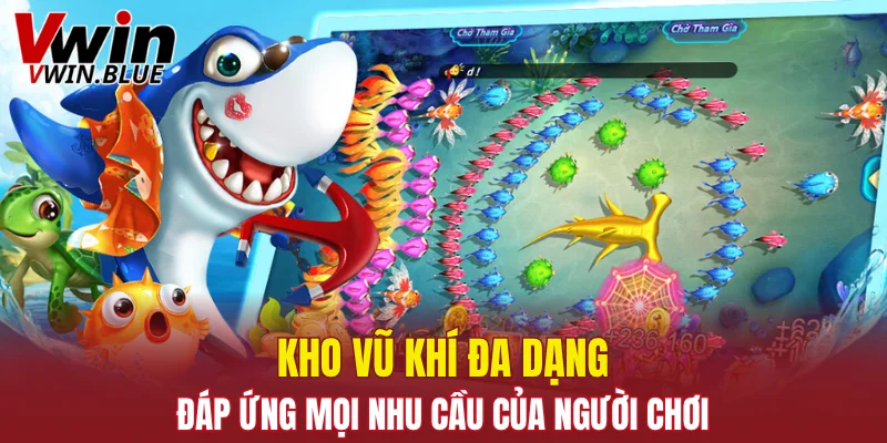 Kho vũ khí đa dạng đáp ứng mọi nhu cầu của người chơi