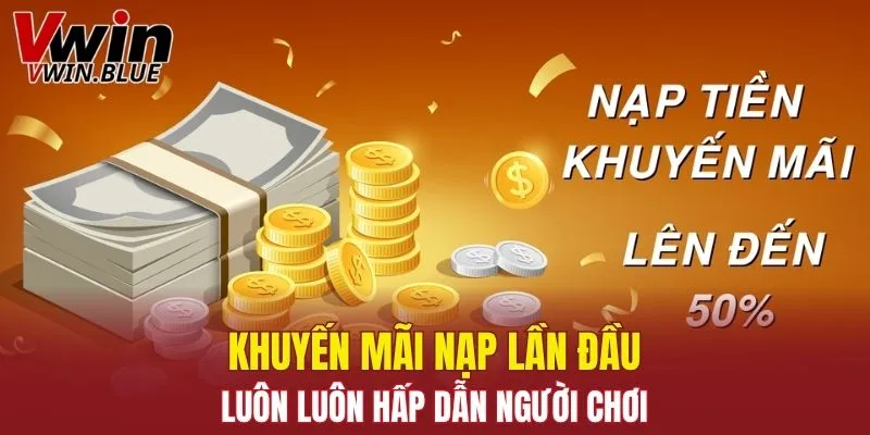 Khuyến Mãi Đăng Ký Mới – Cách Nhận Thưởng Từ Nhà Vwin 5 Khuyến mãi nạp lần đầu luôn luôn hấp dẫn người chơi