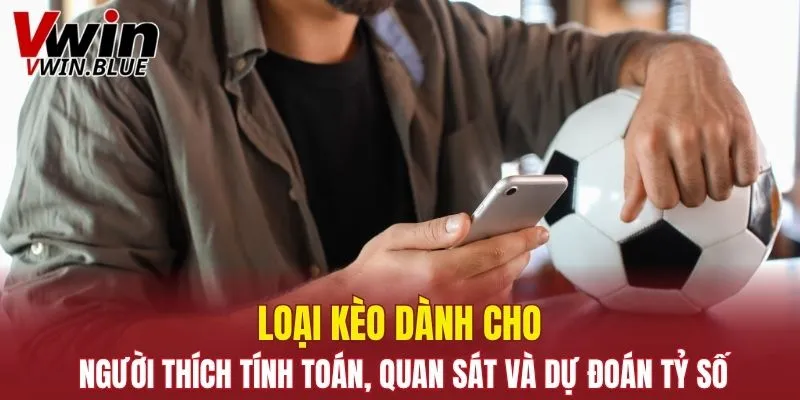 Kèo Nhà Cái - Cá Độ Liền Tay Rinh Ngay Nhiều Quà Khủng 7 Loại kèo dành cho người thích tính toán, quan sát và dự đoán tỷ số