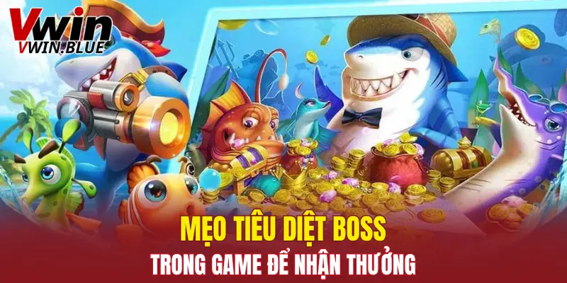 Mẹo tiêu diệt boss trong game để nhận thưởng