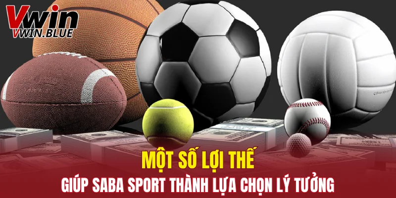 Một số lợi thế giúp Saba Sport thành lựa chọn lý tưởng