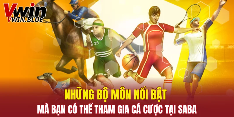 Những bộ môn nổi bật mà bạn có thể tham gia cá cược tại Saba