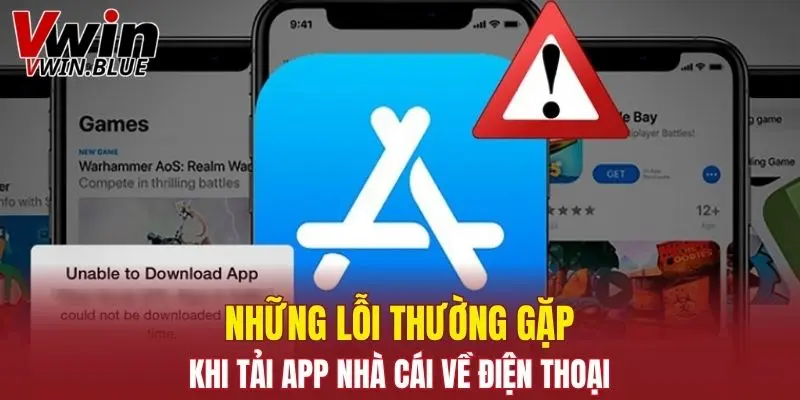 Tải App Vwin - Hướng Dẫn Download Cho Mọi Hệ Điều Hành 6 Tổng hợp hững lỗi thường gặp khi download ứng dụng nhà cái