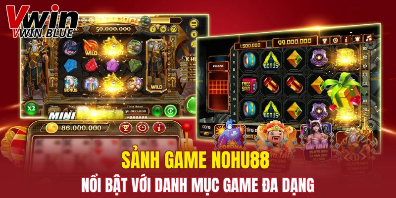 Siêu Nổ Hũ - Mở Game Bắt Hũ Thưởng Lớn Dễ Dàng Ngay 6 Sảnh game Nohu88 nổi bật với danh mục game đa dạng