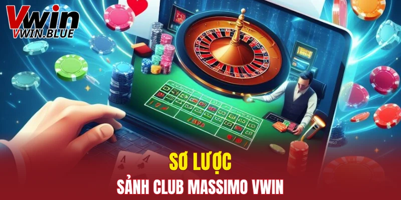 Sơ lược sảnh Club Massimo Vwin