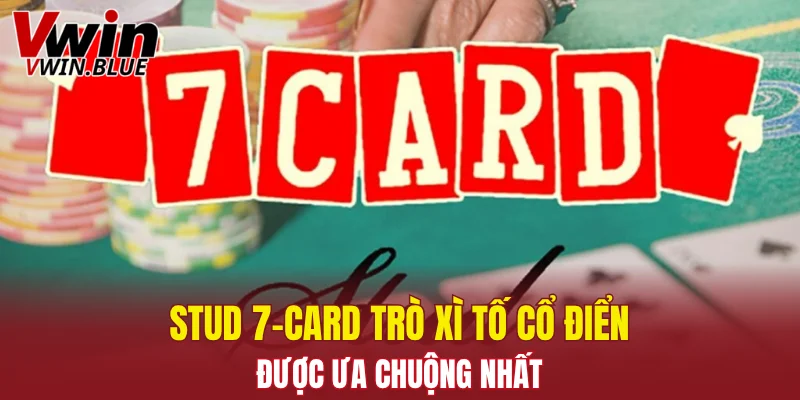 Baccarat Online - Kinh Nghiệm Giúp Bạn Làm Chủ Ván Bài 7 Stud 7-Card - trò xì tố cổ điển được ưa chuộng nhất