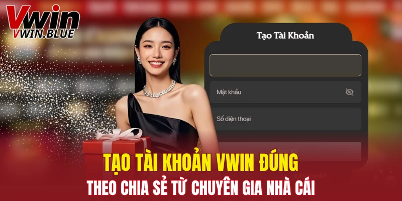 VWIN 19 Tổng hợp ba bước tạo tài khoản đúng chuẩn chuyên gia
