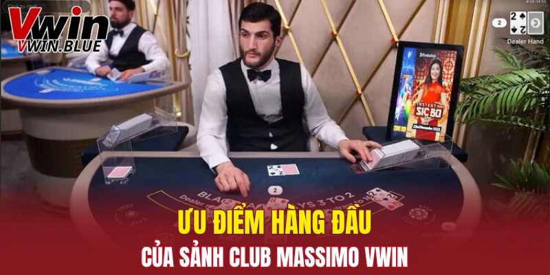 Ưu điểm hàng đầu của sảnh Club Massimo Vwin